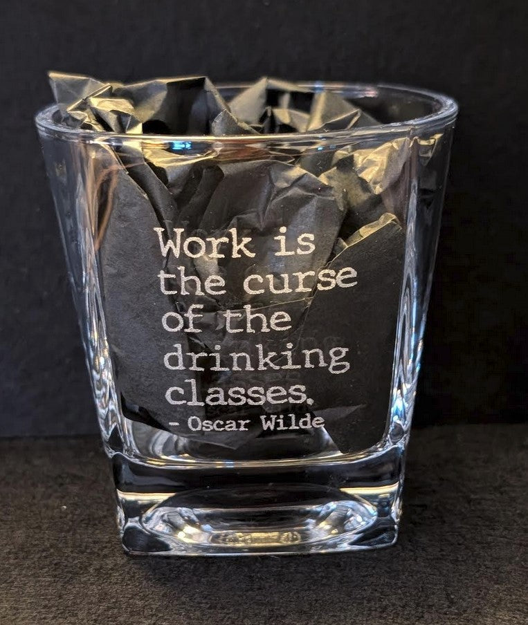 Work is the curse of the drinking classes Oscar Wilde quote Rock Glass